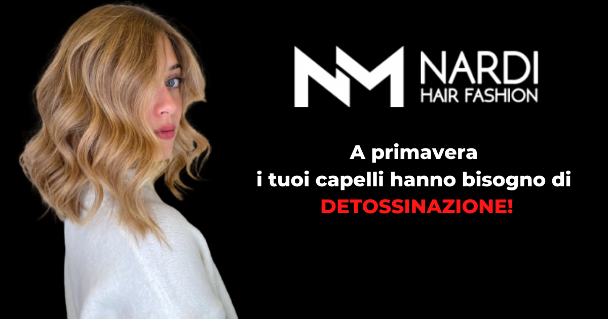 A primavera i tuoi capelli hanno bisogno di DETOSSINAZIONE!